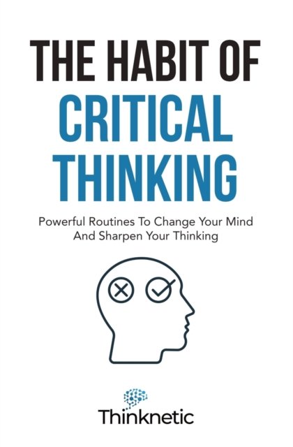 Cover for Thinknetic · The Habit Of Critical Thinking (Paperback Bog) (2021)