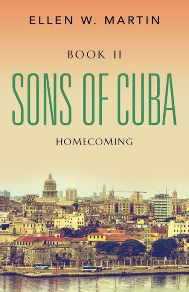 Cover for Ellen W Martin · Sons of Cuba: Book II - Homecoming (Paperback Book) (2019)