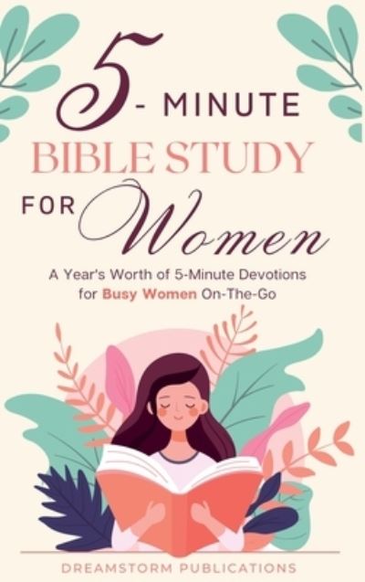 Cover for Dreamstorm Publications · 5 Minute Bible Study for Women : a Year's Worth of 5 Minute Devotions for Busy Women On-The-Go (Bok) (2023)