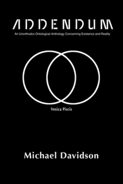 Cover for Michael Davidson · Addendum: An Unorthodox Ontological Anthology Concerning Existence and Reality (Paperback Book) (2021)