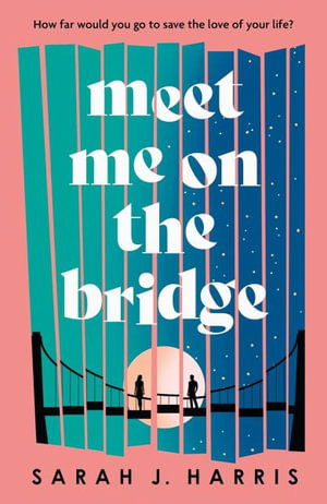 Meet Me On The Bridge - Sarah J. Harris - Books - Amazon Publishing - 9781662518829 - June 1, 2024
