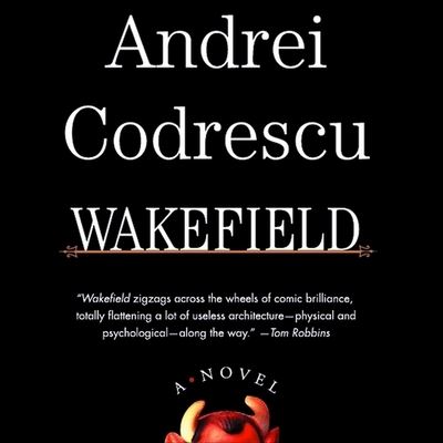 Wakefield - Andrei Codrescu - Music - Highbridge Audio and Blackstone Publishi - 9781665182829 - May 24, 2004