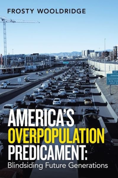 Cover for Frosty Wooldridge · America's Overpopulation Predicament (Paperback Book) (2021)
