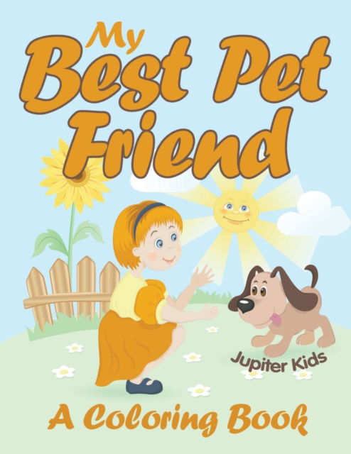 Cover for Jupiter Kids · My Best Pet Friend (A Coloring Book) (Paperback Book) (2015)