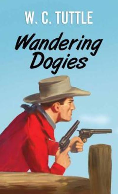 Cover for W C Tuttle · Wandering Dogies (Hardcover Book) (2016)