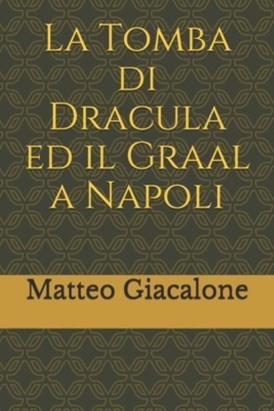 Cover for Matteo Giacalone · La Tomba di Dracula ed il Graal a Napoli (Paperback Book) (2019)