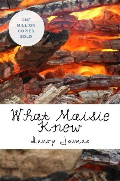 What Maisie Knew - Henry James - Bøger - Createspace Independent Publishing Platf - 9781717061829 - 19. april 2018