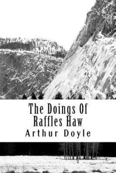 Cover for Arthur Conan Doyle · The Doings Of Raffles Haw (Paperback Book) (2018)