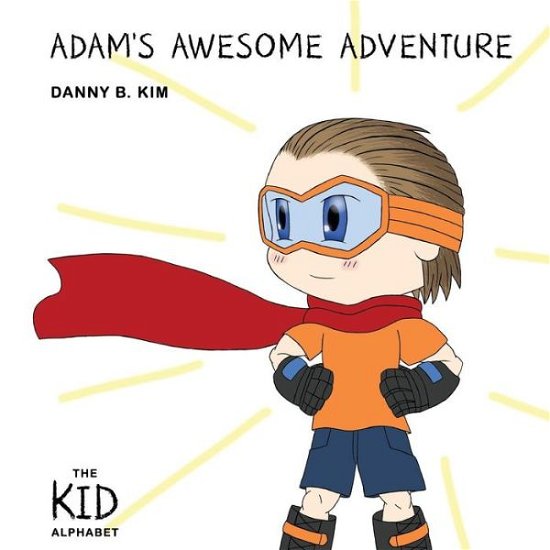 Cover for Danny B Kim · Adam's Awesome Adventure (Taschenbuch) (2018)