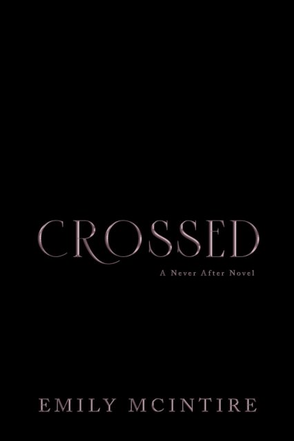 Cover for Emily McIntire · Crossed: The Fractured Fairy Tale and TikTok Sensation - Never After (Paperback Bog) (2023)