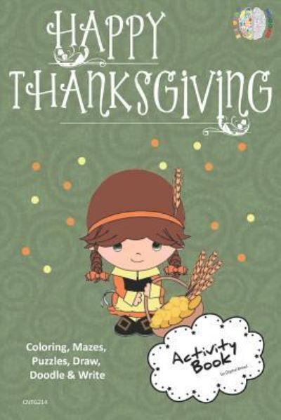 Cover for Digital Bread · Happy Thanksgiving Activity Book Coloring, Mazes, Puzzles, Draw, Doodle and Write (Taschenbuch) (2018)