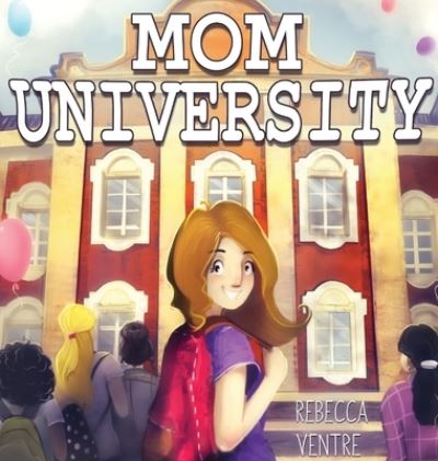 Cover for Rebecca Ventre · Mom University (Hardcover Book) (2019)