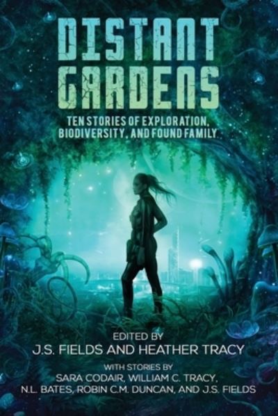 Distant Gardens - Edited by J.S. Fields and Heather Tracy - Książki - Space Wizard Science Fantasy - 9781735076829 - 3 sierpnia 2021