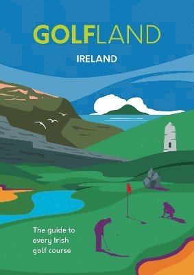 Cover for Michael Atkinson · GOLFLAND Ireland: the guide to every Irish golf course (Hardcover Book) (2024)