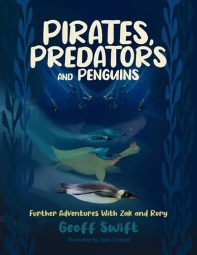 Geoff Swift · Pirates, Predators and Penguins: Further Adventures With Zak and Rory (Paperback Book) (2021)