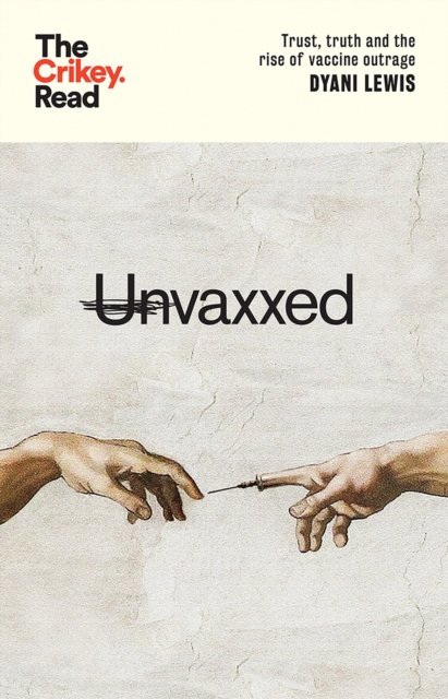 Cover for Dyani Lewis · Unvaxxed: Trust, Truth and the Rise of Vaccine Outrage - The Crikey Read (Paperback Bog) (2022)