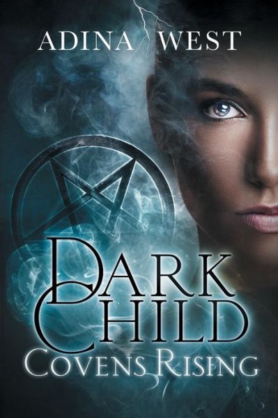 Cover for Adina West · Dark Child (Covens Rising): Omnibus Edition (Paperback Book) (2014)