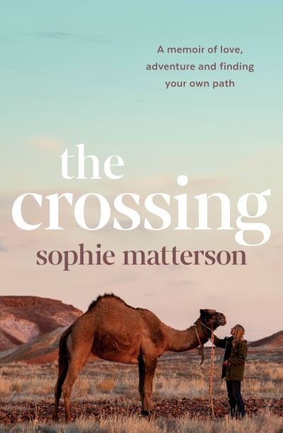 Sophie Matterson · The Crossing: A memoir of love, adventure and finding your own path (Paperback Book) (2023)