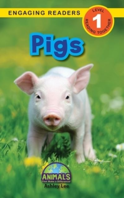 Cover for Ashley Lee · Pigs: Animals That Make a Difference! (Engaging Readers, Level 1) - Animals That Make a Difference! (Gebundenes Buch) (2021)