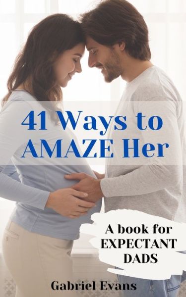 Cover for Gabriel Evans · 41 Ways to AMAZE Her (Paperback Book) (2021)