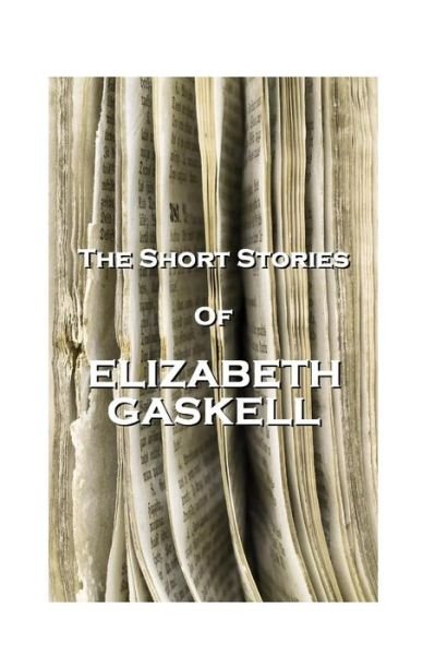 Cover for Elizabeth Gaskell · The Short Stories of Elizabeth Gaskell (Taschenbuch) (2012)