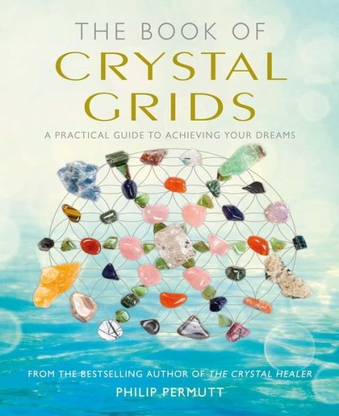 Cover for Philip Permutt · The Book of Crystal Grids: A Practical Guide to Achieving Your Dreams (Pocketbok) (2017)