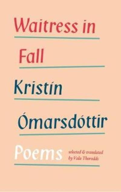 Cover for Kristin Omarsdottir · Waitress in Fall: Selected Poems (Pocketbok) (2018)
