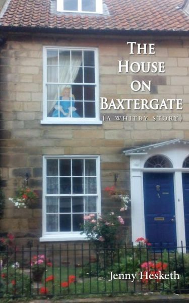 Cover for Jenny Hesketh · The House on Baxtergate: (A Whitby Story) (Paperback Book) (2017)