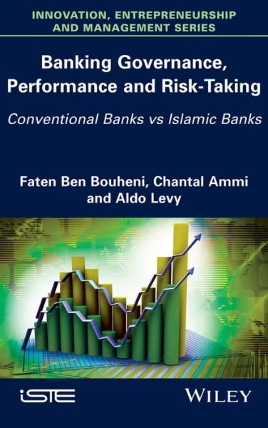 Cover for Faten Ben Bouheni · Banking Governance, Performance and Risk-Taking: Conventional Banks vs Islamic Banks (Hardcover Book) (2016)