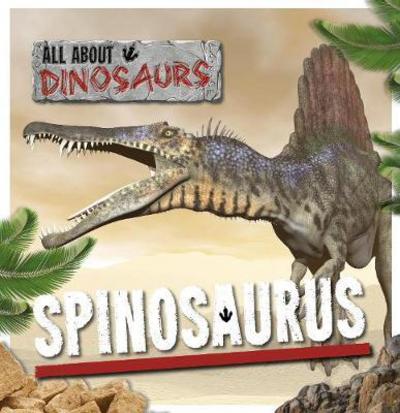 Cover for Mike Clark · Spinosaurus - All About Dinosaurs (Hardcover Book) (2017)