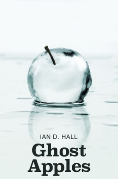 Cover for Ian D Hall · Ghost Apples (Paperback Book) (2020)