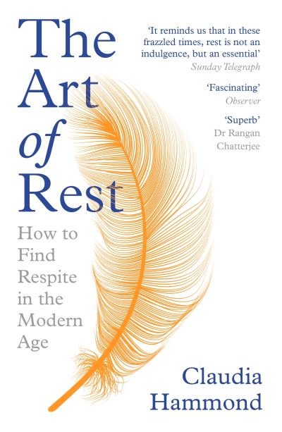 The Art of Rest: How to Find Respite in the Modern Age - Claudia Hammond - Livros - Canongate Books - 9781786892829 - 29 de outubro de 2020