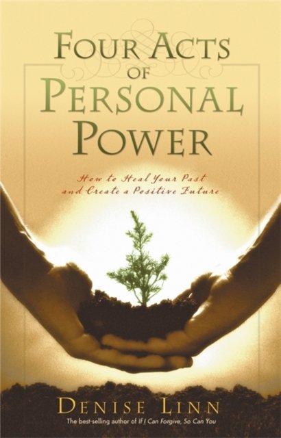 Cover for Denise Linn · Four Acts Of Personal Power: How To Heal Your Past And Create An Empowering Future (Pocketbok) (2007)