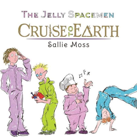 Sallie Moss · The Jelly Spacemen: Cruise to Earth (Paperback Book) (2019)