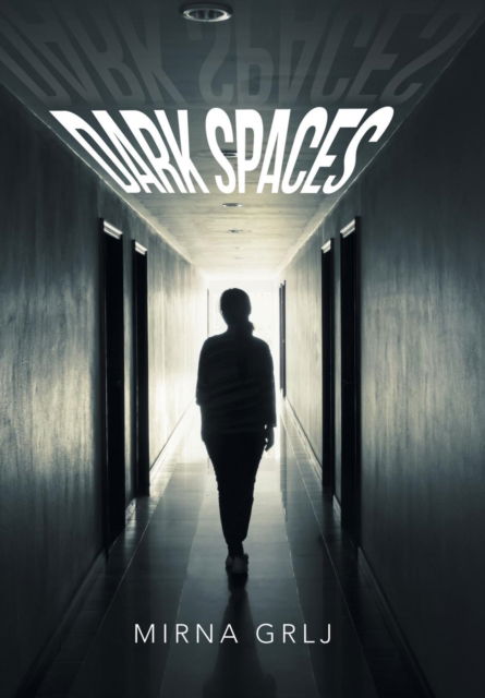 Cover for Mirna Grlj · Dark Spaces (Hardcover Book) (2019)