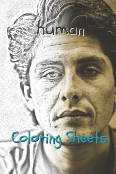 Human Coloring Sheets - Coloring Books - Books - Independently Published - 9781797935829 - February 24, 2019