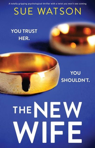 Cover for Sue Watson · The New Wife: A totally gripping psychological thriller with a twist you won't see coming (Pocketbok) (2021)