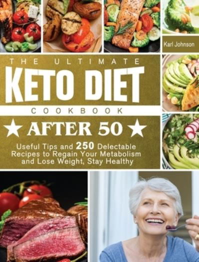 Cover for Karl Johnson · The Ultimate Keto Diet Cookbook After 50 (Gebundenes Buch) (2020)