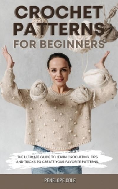 Cover for Penelope Cole · Crochet Patterns for Beginners (Hardcover Book) (2021)