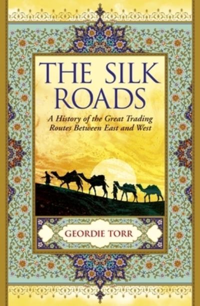 Cover for Geordie Torr · The Silk Roads (Paperback Book) (2021)