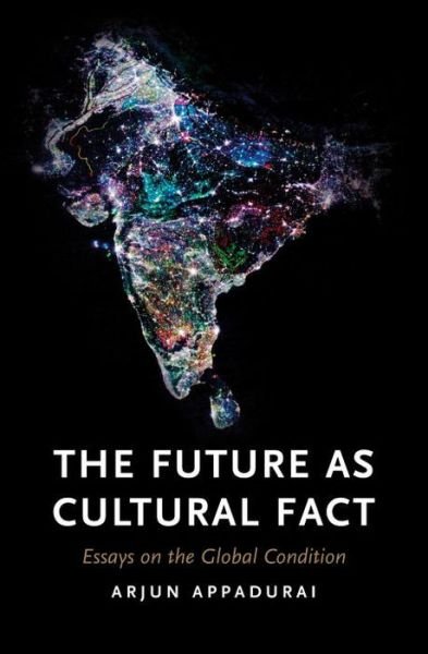 Cover for Arjun Appadurai · The Future as Cultural Fact: Essays on the Global Condition (Paperback Bog) (2013)