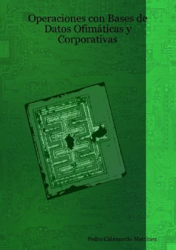 Cover for Pedro Calamardo Martinez · Operaciones Con Bases De Datos Ofimticas Y Corporativas (Taschenbuch) [Spanish edition] (2007)