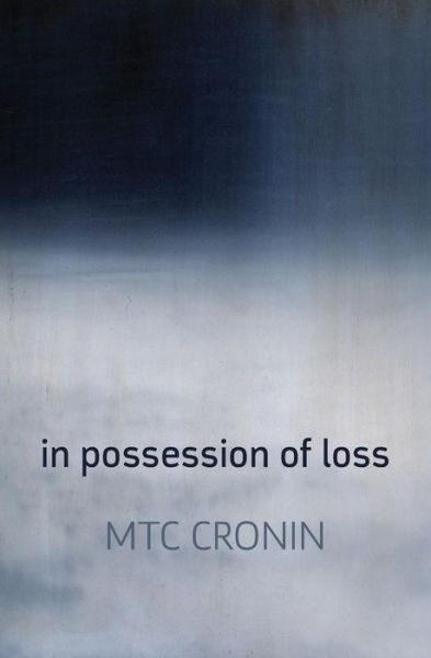 Cover for M. T. C. Cronin · In Possession of Loss (Paperback Book) (2014)