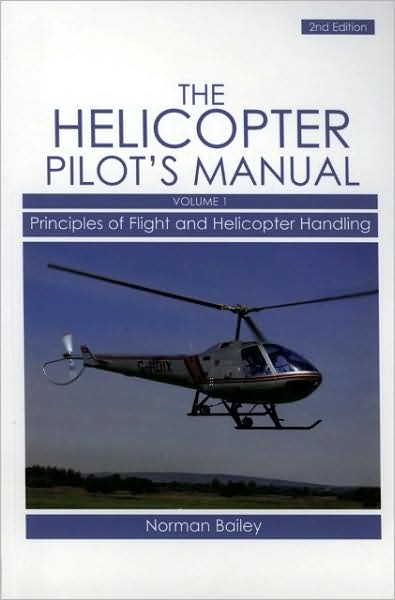 Cover for Norman Bailey · Helicopter Pilot's Manual Vol 1: Principles of Flight and Helicopter Handling (Paperback Book) [Revised edition] (2008)