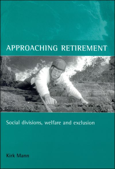 Cover for Kirk Mann · Approaching retirement: Social divisions, welfare and exclusion (Paperback Book) (2001)