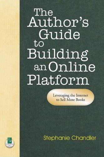 Cover for Stephanie Chandler · Author's Guide to Building an Online Platform: Leveraging the Internet to Sell More Books (Paperback Book) (2008)