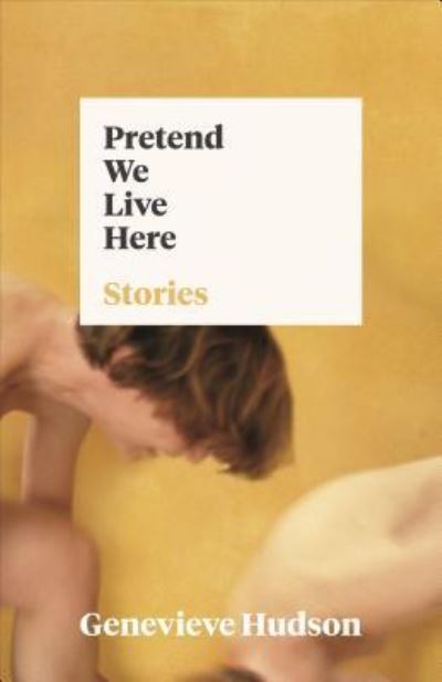 Cover for Genevieve Hudson · Pretend We Live Here (Paperback Book) (2018)