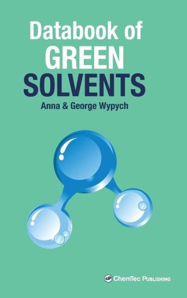 Wypych, George (ChemTec Publishing, Ontario, Canada) · Databook of Green Solvents (Hardcover Book) (2014)