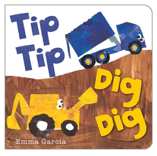 Tip Tip Dig Dig - Emma Garcia - Książki - Boxer Books - 9781906250829 - 15 października 2013