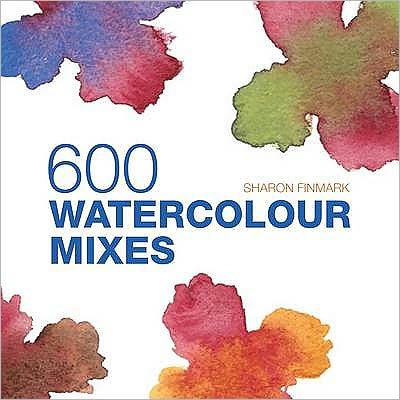 Cover for Sharon Finmark · 600 Watercolour Mixes (Hardcover Book) (2011)